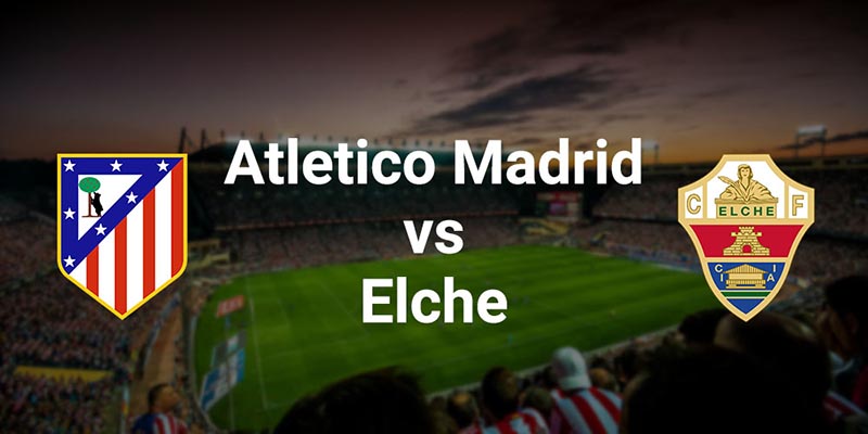 Số liệu thống kê về Elche gặp Atlético Madrid: Sự áp đảo